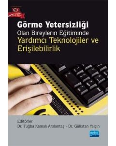 Görme Yetersizliği Olan Bireylerin Eğitiminde Yardımcı Teknolojiler ve Erişilebilirlik