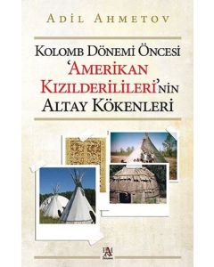 Kolomb Dönemi Öncesi 'Amerikan Kızılderilileri'nin Altay Kökenleri