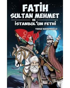 Fatih Sultan Mehmet ve İstanbul’un Fethi