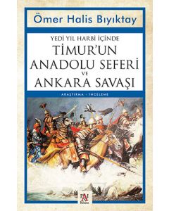 Yedi Yıl Harbi İçinde Timur’un Anadolu Seferi ve Ankara Savaşı