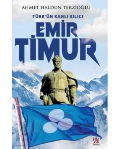 Türk'ün Kanlı Kılıcı Emir Timur