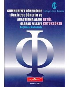 Cumhuriyet Döneminde Türkiye’de Öğretim ve Araştırma Alanı Olarak Felsefe