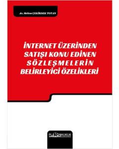 İnternet Üzerinden Satışı Konu Edinen Sözleşmelerin Belirleyici Özellikleri