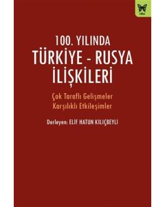 100. Yılında Türkiye - Rusya İlişkileri