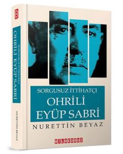 Sorgusuz İttihatçı Ohrili Eyüp Sabri 