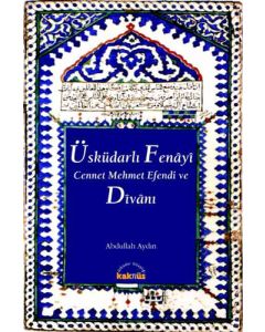 Üsküdarlı Fenayi Cennet Mehmet Efendi ve Divanı