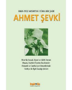 1868 - 1932 Mısır’da Türk Bir Şair Ahmet Şevki