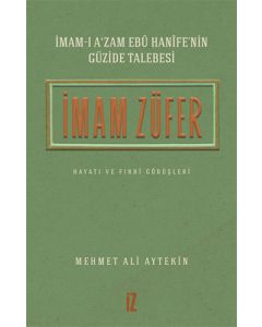 İmam Züfer: İmam-ı A’zam Ebu Hanife’nin Güzide Talebesi
