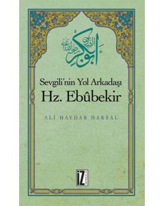 Sevgili'nin Yol Arkadaşı Hz. Ebubekir