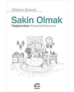 Sakin Olmak - Yaşlanırken Kazandıklarımız