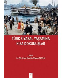 Türk Siyasal Yaşamına Kısa Dokunuşlar