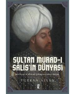 Sultan Murad-ı Salis’in Dünyası (Ciltli)