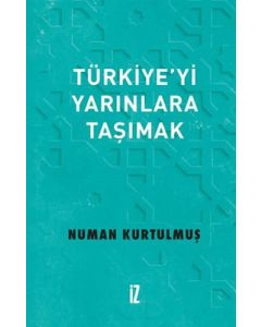 Türkiye’yi Yarınlara Taşımak (Ciltli)