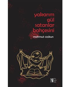 Yakarım Gül Satanlar Bahçesini