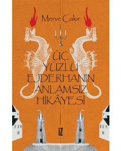 Üç Yüzlü Ejderhanın Anlamsız Hikayesi