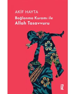 Bağlanma Kuramı ile Allah Tasavvuru (Ciltli)