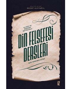 Klasik ve Modern Metinlerle Din Felsefesi Dersleri İçin Yardımcı Kitap