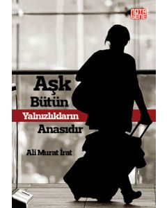 Aşk Bütün Yalnızlıkların Anasıdır