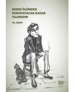 Bense Ölümden Korkmayacak Kadar Yalnızdım