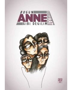 Bugün Anne Gibi Değilim