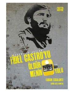 Fidel Castro'yu Öldürmenin 634 Yolu