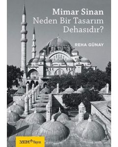 Mimar Sinan Neden Bir Tasarım Dehasıdır?
