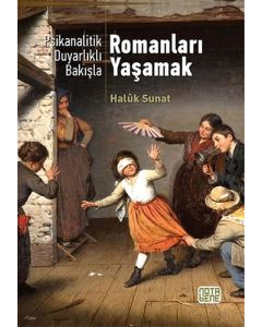 Psikanalitik Duyarlıklı Bakışla Romanları Yaşamak