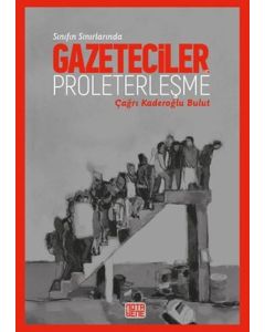 Sınıfın Sınırlarında Gazeteciler ve Proleterleşme