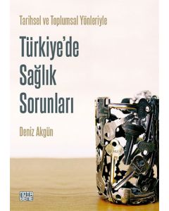 Tarihsel ve Toplumsal Yönleriyle Türkiye'de Sağlık Sorunları