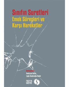 Sınıfın Suretleri – Emek Süreçleri Ve Karşı Hareketler