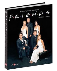 Tam On Yıl Süren Hikayesi ile FRIENDS  Sonsuza Kadar... (Ciltli)