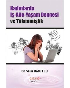 Kadınlarda İş-Aile-Yaşam Dengesi ve Tükenmişlik
