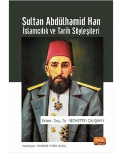 Sultan Abdülhamid Han: İslamcılık ve Tarih Söyleşileri