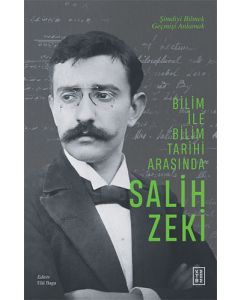 Bilim ile Bilim Tarihi Arasında Salih Zeki