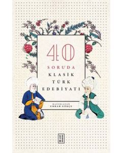 40 Soruda Klasik Türk Edebiyatı