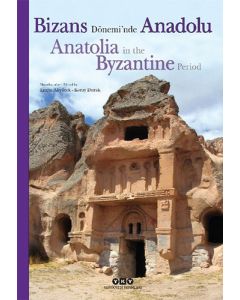 Bizans Dönemi’nde Anadolu - Anatolia in the Byzantine Period (Ciltli) 