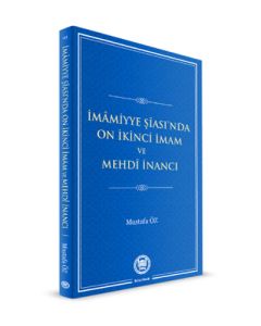 İmamiyye Şiası’nda On İkinci İmam ve Mehdi İnancı