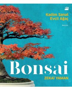 Bonsai - Kadim Sanat Evcil Ağaç