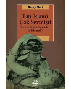 Batı İslam'ı Çok Sevmişti