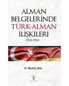 Alman Belgelerinde Türk-Alman İlişkileri (1923-1931)