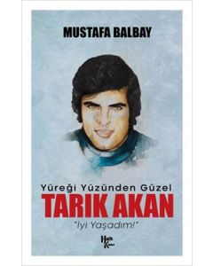 Yüreği Yüzünden Güzel Tarık Akan