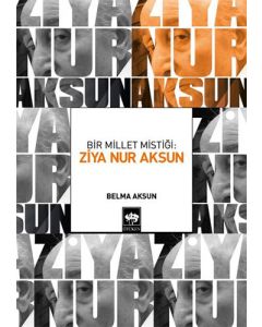 Bir Millet Mistiği: Ziya Nur Aksun