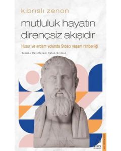 Kıbrıslı Zenon - Mutluluk Hayatın Dirençsiz Akışıdır