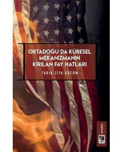 Ortadoğu’da Küresel Mekanizmanın Kırılan Fay Hatları