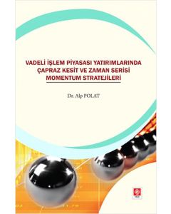 Vadeli İşlem Piyasası Yatırımlarında Çapraz Kesit ve Zaman Serisi Momentum Stratejileri