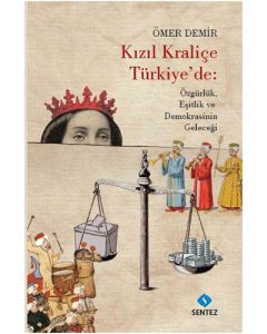 Kızıl Kraliçe Türkiye'de: Özgürlük Eşitlik ve Demokrasinin Geleceği
