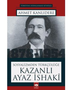 Kitaplığı Sosyalizmden Türkçülüğe Kazanlı Ayaz İsaki