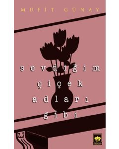 Sevdiğim Çiçek Adları Gibi