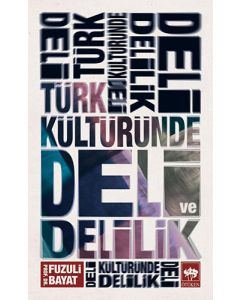 Türk Kültüründe Deli ve Delilik