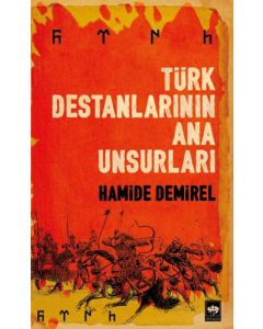 Türk Destanlarının Ana Unsurları